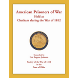 American Prisoners of War Held at Chatham During the War of 1812