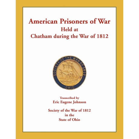 American Prisoners of War Held at Chatham During the War of 1812