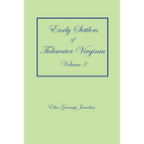 Early Settlers of Tidewater Virginia, Volume 3