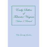 Early Settlers of Tidewater Virginia, Volume 2 (Revised)