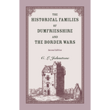 The Historical Families of Dumfriesshire and the Border Wars, 2nd Edition