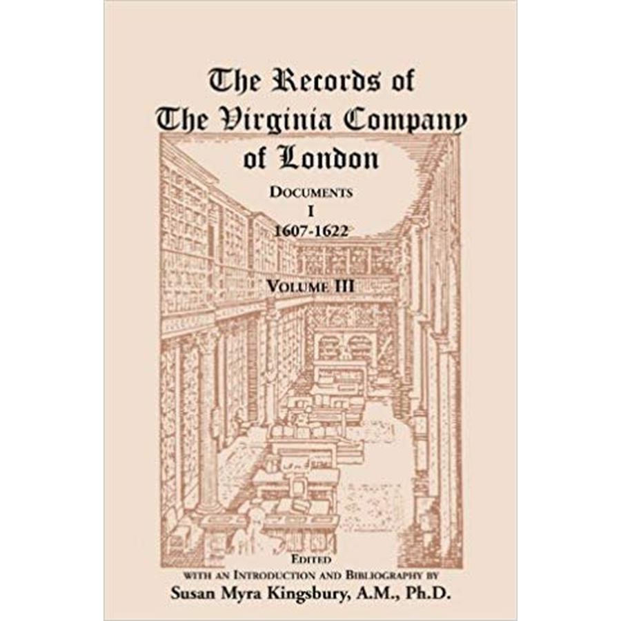 The Records of the Virginia Company of London: Documents I, 1607-1622, Volume III