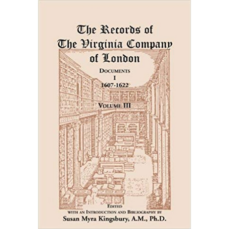 The Records of the Virginia Company of London: Documents I, 1607-1622, Volume III