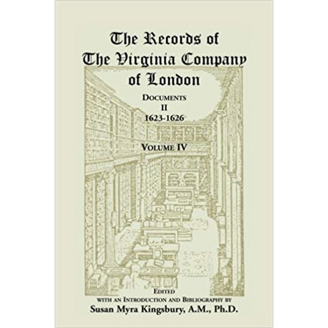 The Records of the Virginia Company of London: Documents II, 1623-1626, Volume IV