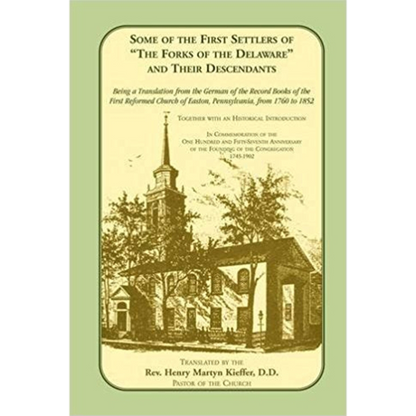 Some of the First Settlers of "The Forks of the Delaware" and Their Descendants