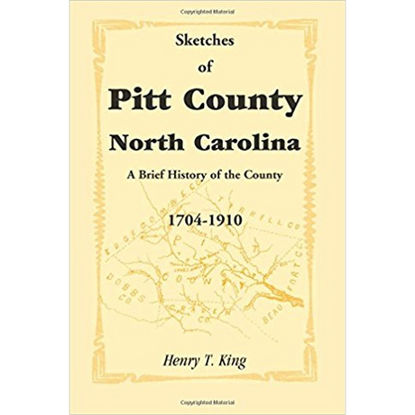 Sketches of Pitt County, North Carolina, A Brief History of the County, 1704-1910