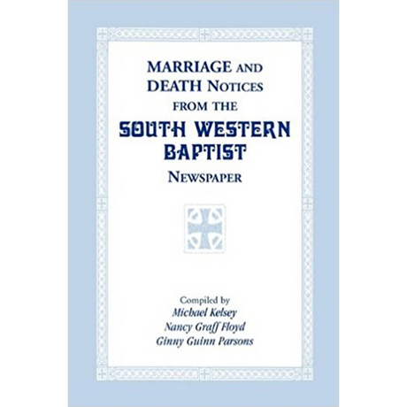 Marriage and Death Notices from the South Western Baptist Newspaper