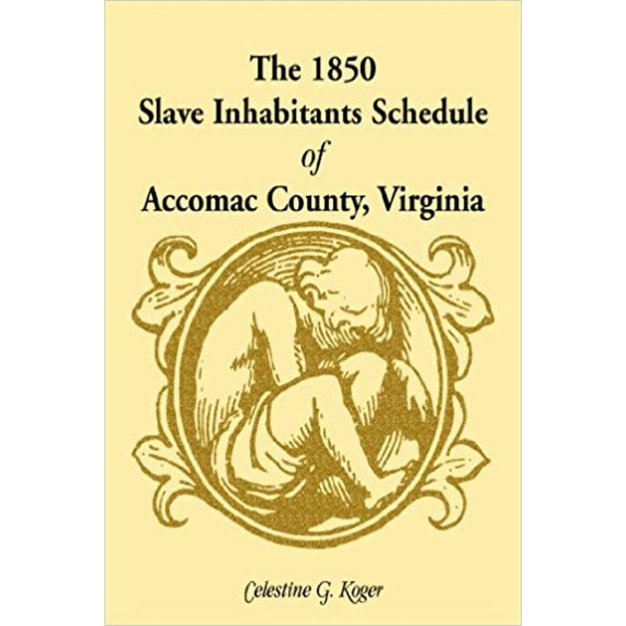 The 1850 Slave Inhabitants Schedule of Accomac County, Virginia