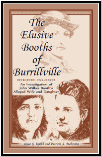 The Elusive Booths of Burrillville (Rhode Island): an investigation of John Wilkes Booth's alleged wife and daughter