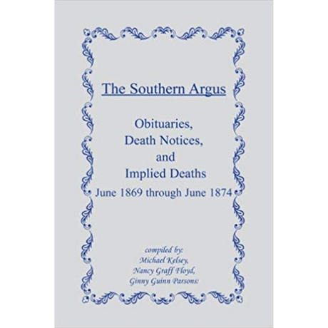 The Southern Argus [Selma, Alabama]: Obituaries, Death Notices and Implied Deaths June 1869 through June 1874