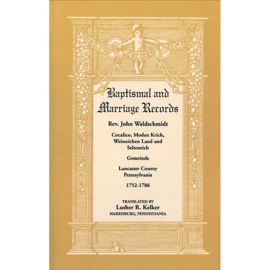 Baptismal and Marriage Records, Rev. John Waldschmidt, Lancaster County, Pennsylvania, 1752-1786
