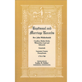 Baptismal and Marriage Records, Rev. John Waldschmidt, Lancaster County, Pennsylvania, 1752-1786