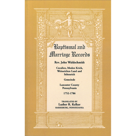 Baptismal and Marriage Records, Rev. John Waldschmidt, Lancaster County, Pennsylvania, 1752-1786