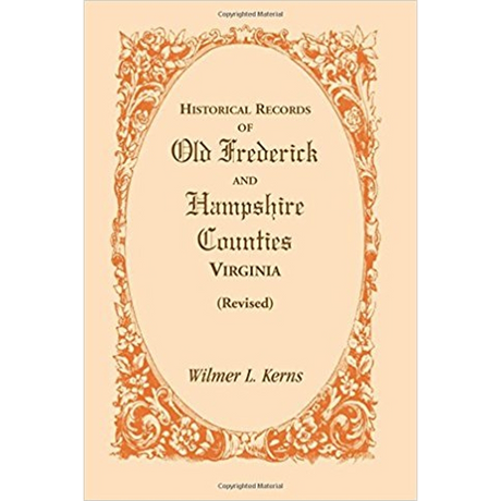 Historical Records of Old Frederick and Hampshire Counties, Virginia (Revised)