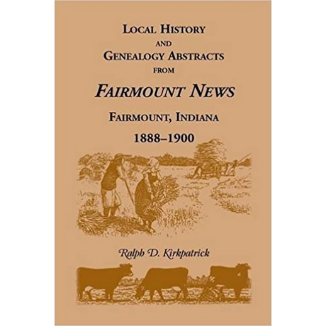 Local History and Genealogy Abstracts from Fairmount News, Fairmount, Indiana, 1888-1900
