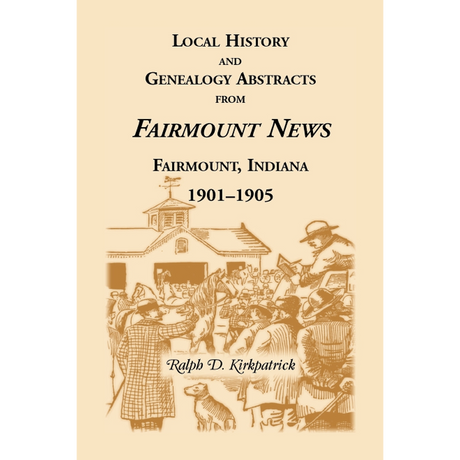 Local History and Genealogical Abstracts from the Fairmount News, 1901-1905