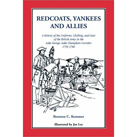 Redcoats, Yankees, and Allies: A History of the Uniforms, Clothing, and Gear of the British Army