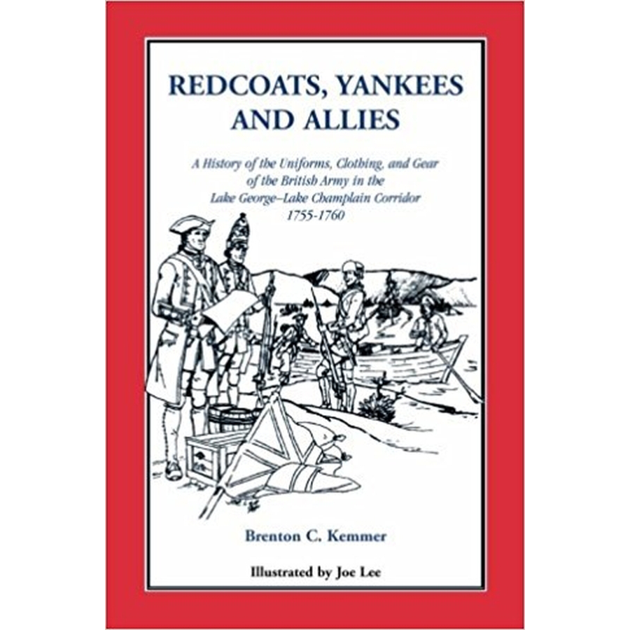 Redcoats, Yankees, and Allies: A History of the Uniforms, Clothing, and Gear of the British Army