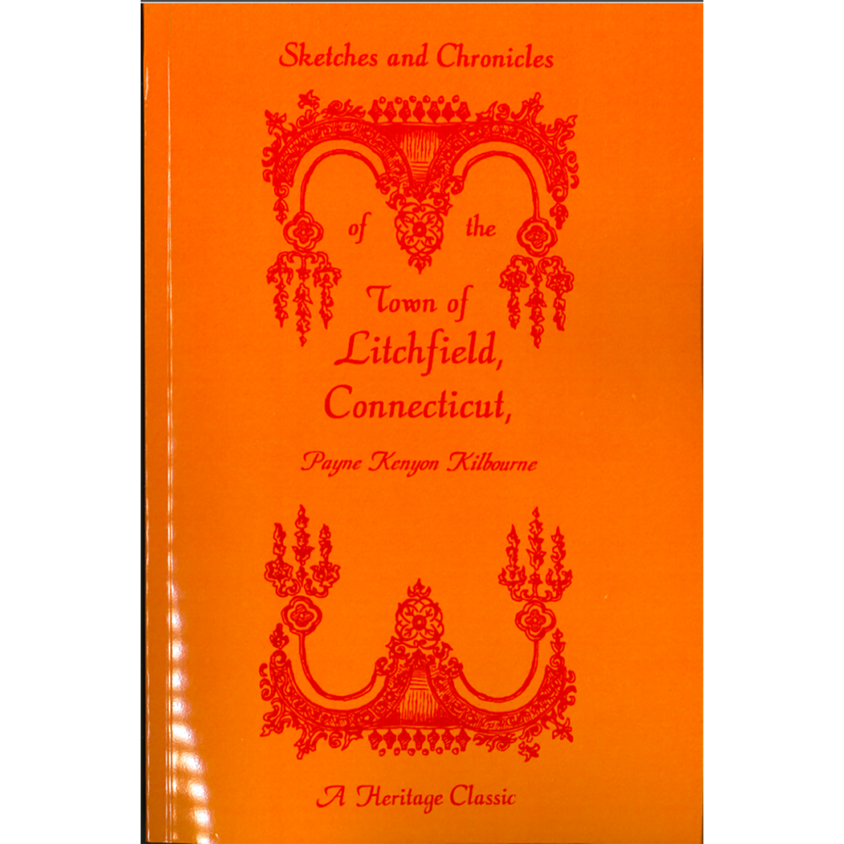 Sketches and Chronicles of the Town of Litchfield, Connecticut, Historical, Biographical, and Statistical