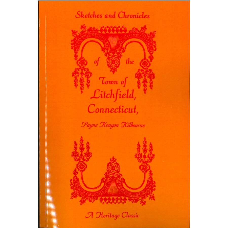 Sketches and Chronicles of the Town of Litchfield, Connecticut, Historical, Biographical, and Statistical