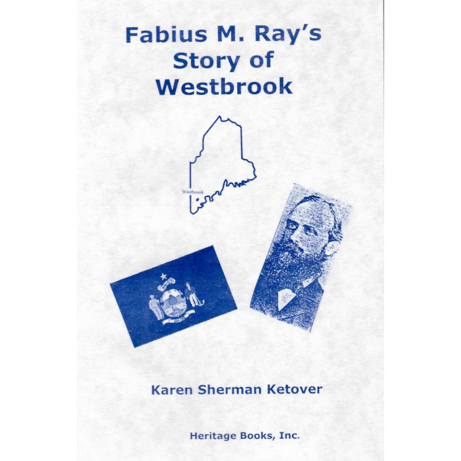 Fabius M. Ray's Story of Westbrook [Maine]