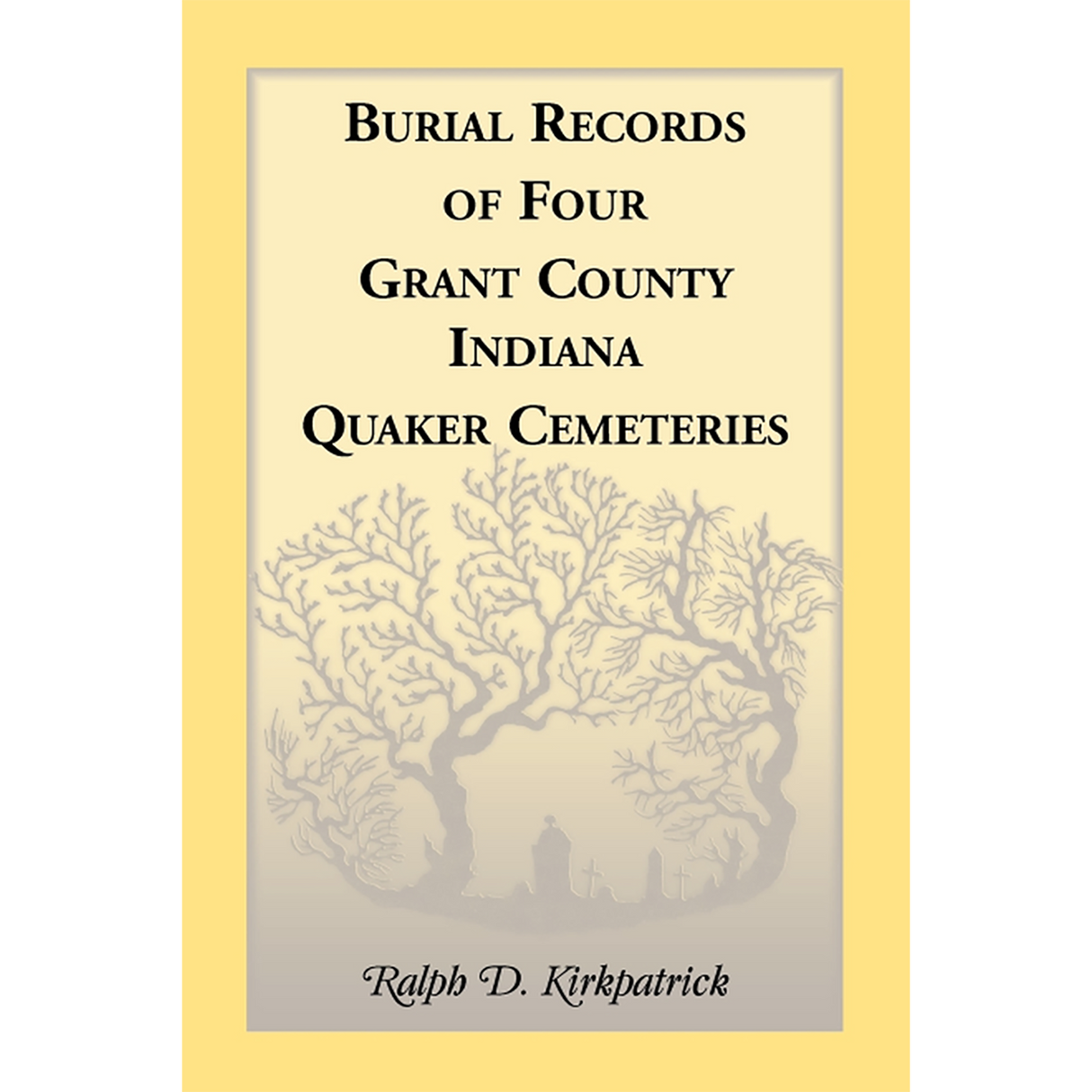 Burial Records of Four Grant County, Indiana, Quaker Cemeteries