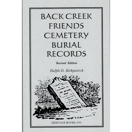 Back Creek Friends Cemetery Burial Records, Revised Edition