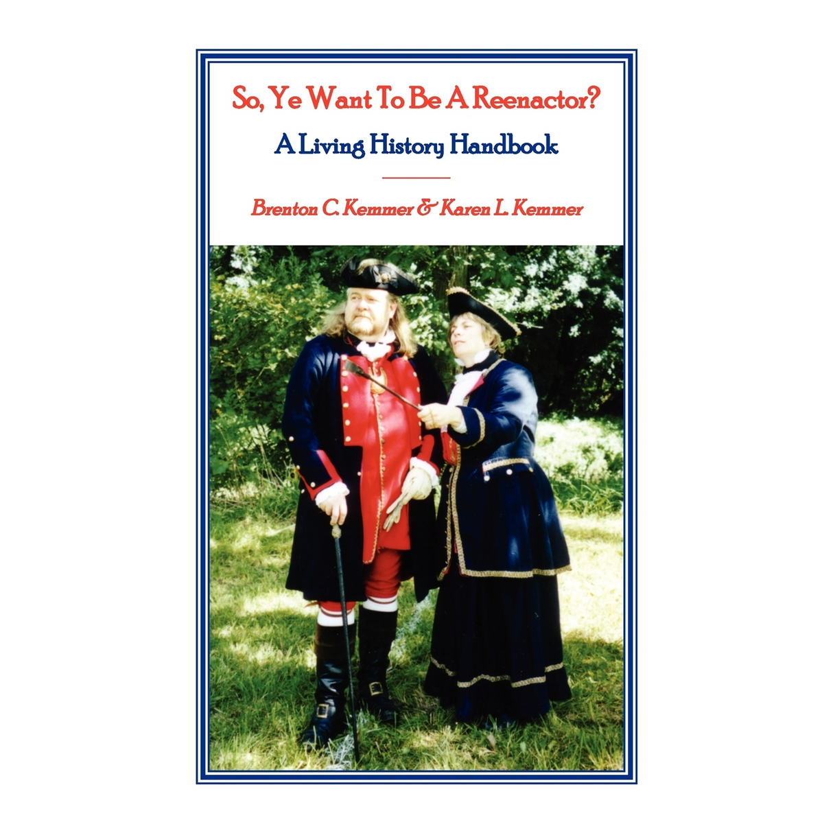 So, Ye Want To Be A Reenactor? A Living History Handbook