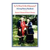 So, Ye Want To Be A Reenactor? A Living History Handbook
