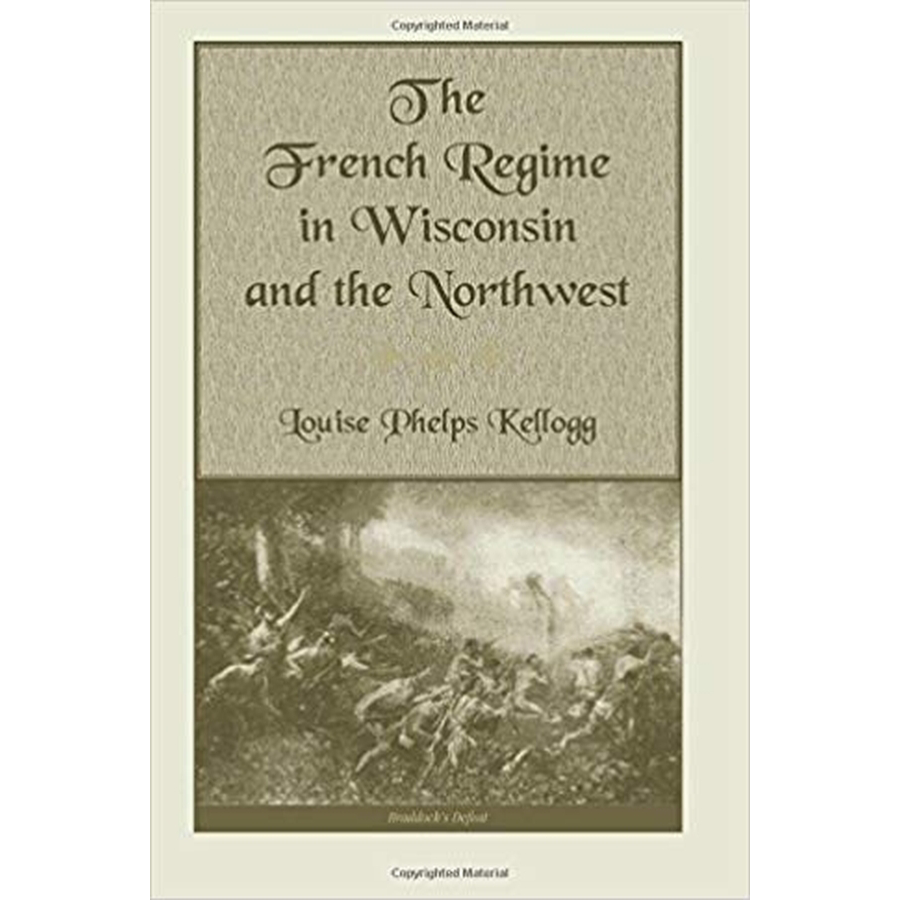 The French Regime in Wisconsin and the Northwest