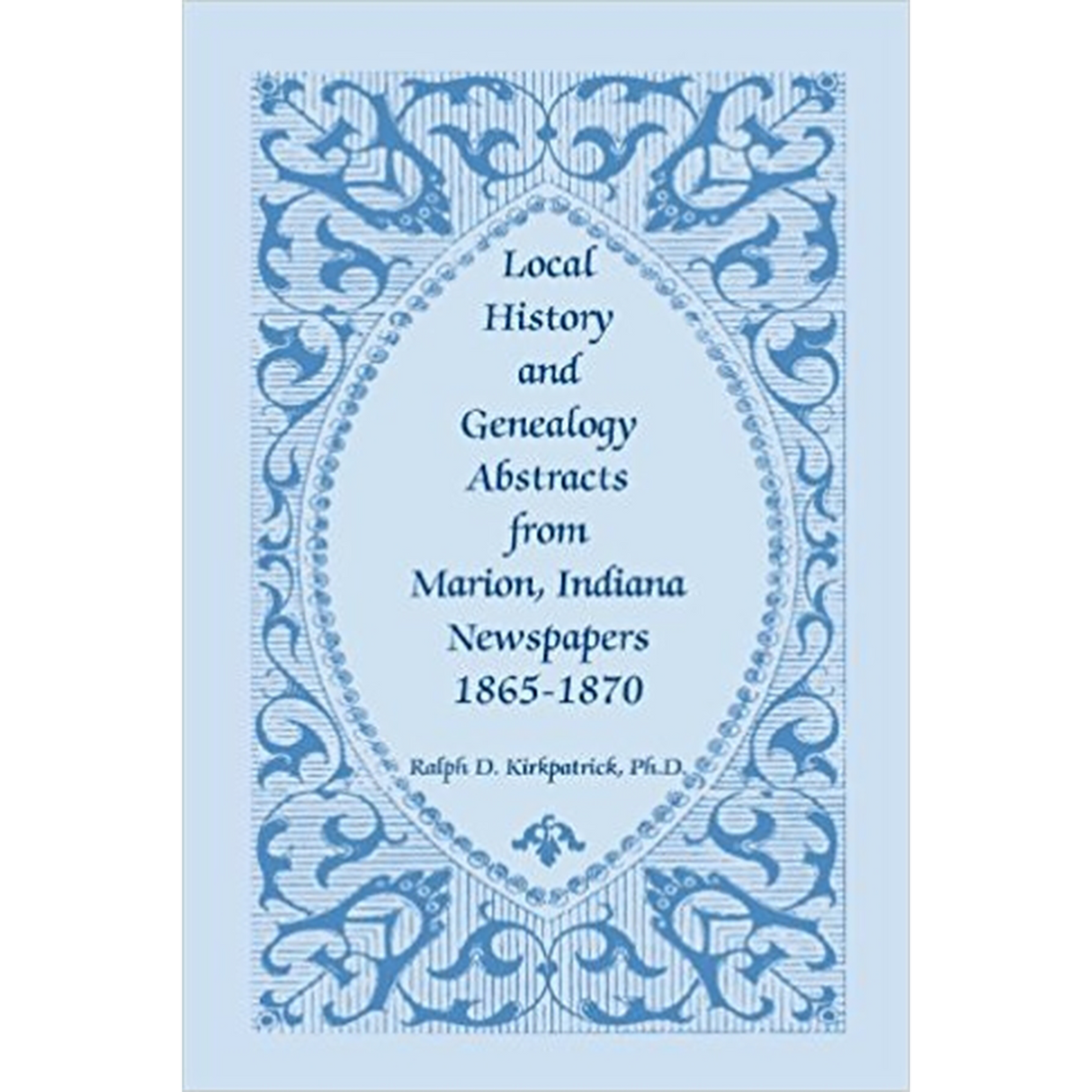 Local History and Genealogy Abstracts from Marion, Indiana Newspapers, 1865-1870