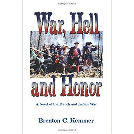 War, Hell and Honor: A Novel of the French and Indian War