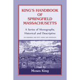 King's Handbook of Springfield, Massachusetts-A Series of Monographs, Historical and Descriptive