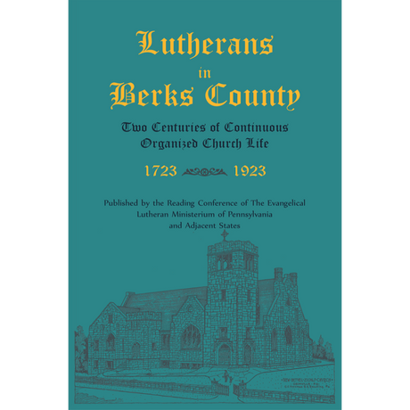 Lutherans in Berks County, Two Centuries of Continuous Organized Church Life, 1723-1923