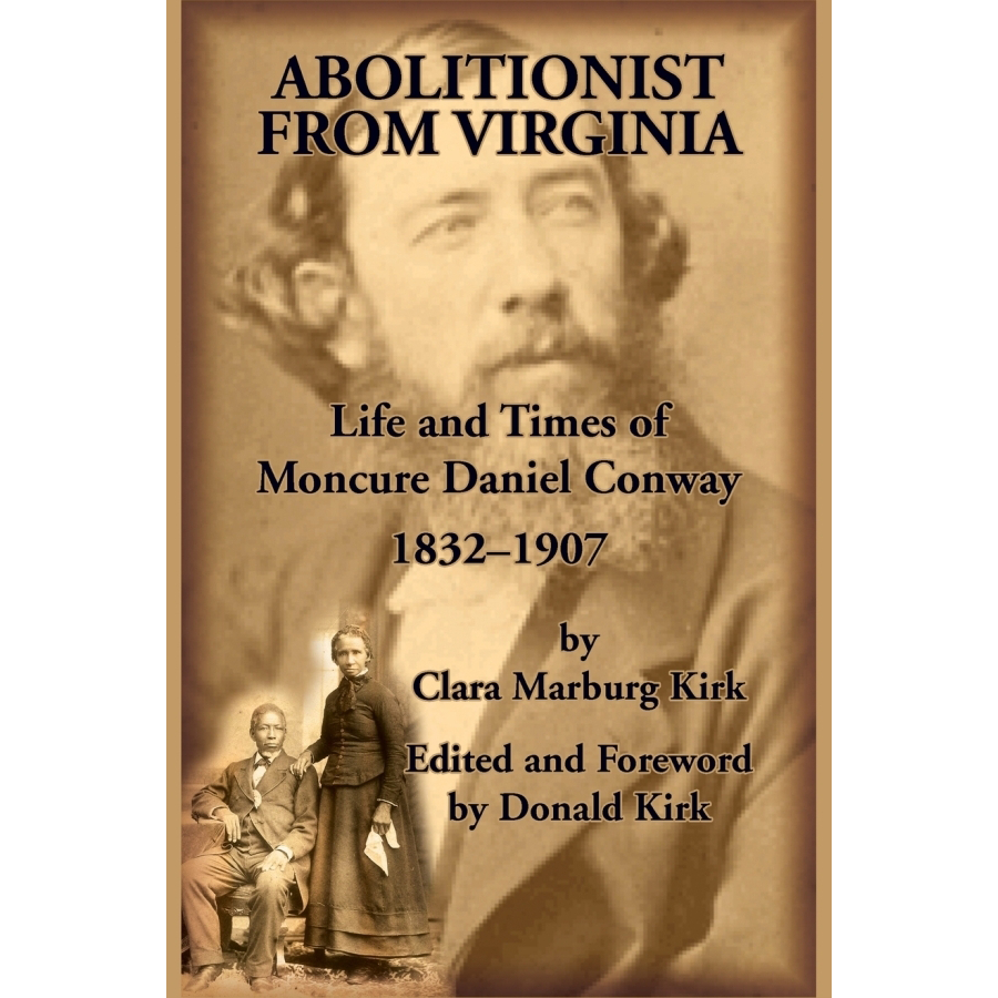 Abolitionist from Virginia, Life and Times of Moncure Daniel Conway, 1832-1907