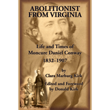Abolitionist from Virginia, Life and Times of Moncure Daniel Conway, 1832-1907