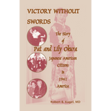 Victory Without Swords: The Story of Pat and Lily Okura, Japanese American Citizens in 1941 America