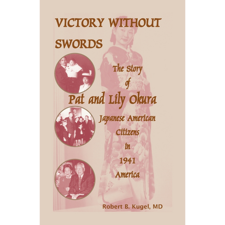 Victory Without Swords: The Story of Pat and Lily Okura, Japanese American Citizens in 1941 America