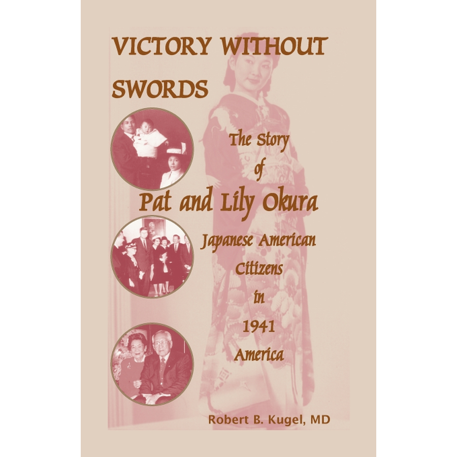 Victory Without Swords: The Story of Pat and Lily Okura, Japanese American Citizens in 1941 America