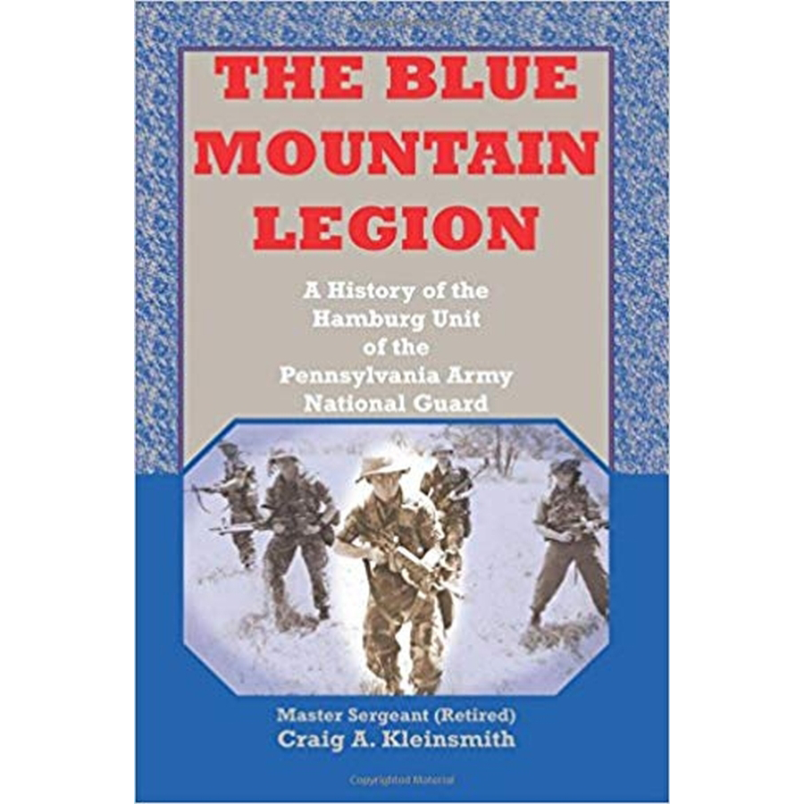 The Blue Mountain Legion : A History of the Hamburg Unit of the Pennsylvania Army National Guard