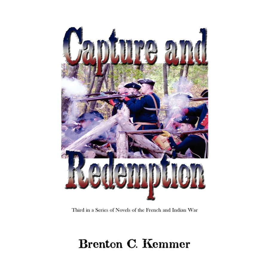 Capture and Redemption: Third in a Series of Novels of the French and Indian War