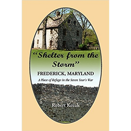 "Shelter From the Storm": Frederick, Maryland, A Place of Refuge in the Seven Years' War