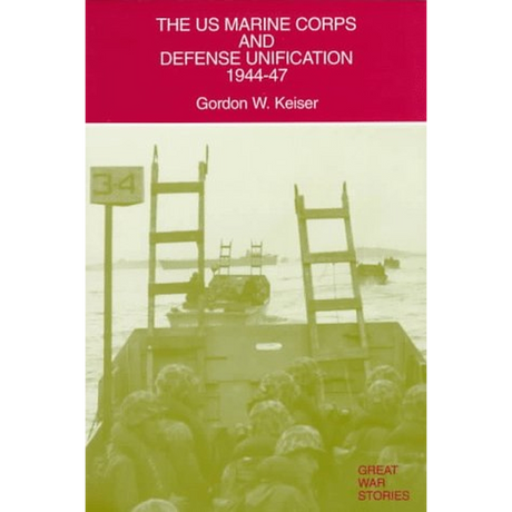 The US Marine Corps and Defense Unification 1944-47