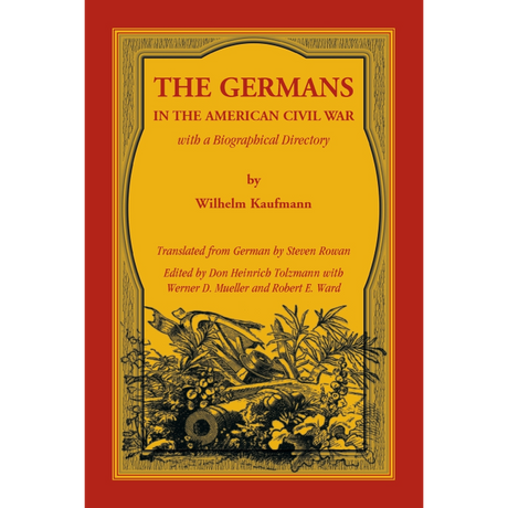 The Germans in the American Civil War with a Biographical Directory