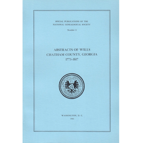 Abstracts of Wills, Chatham County, Georgia, 1773-1817