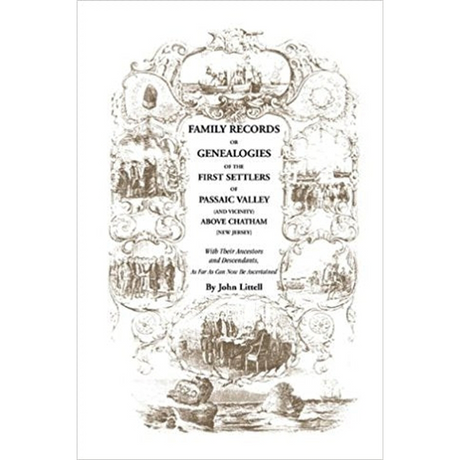 Family Records or Genealogies of the First Settlers of Passaic Valley (and Vicinity) Above Chatham [New Jersey]