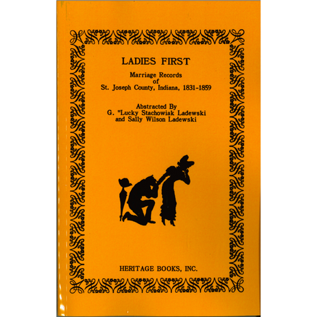 Ladies First: Marriage Records of St. Joseph County, Indiana, 1831-1859