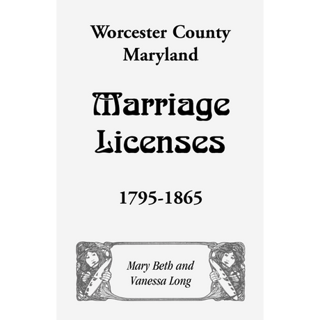 Worcester County, Maryland Marriage Licenses, 1795-1865