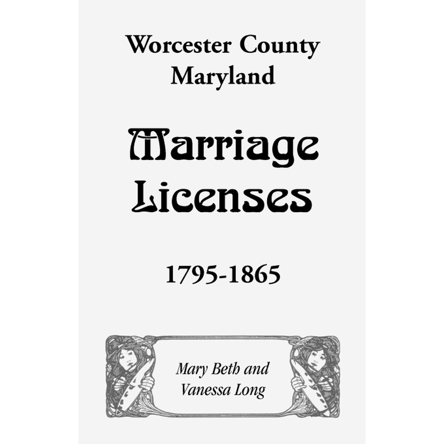 Worcester County, Maryland Marriage Licenses, 1795-1865