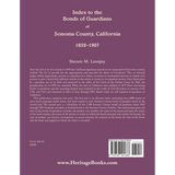 Index to the Bonds of Guardians of Sonoma County, California 1852-1907 back cover